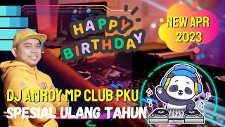 DJ AMROY MP CLUB TERBARU 2023 - SPESIAL ULANG TAHUN