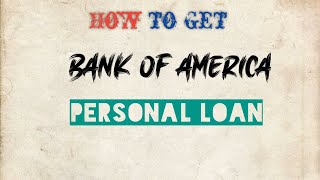 How to get Bank of America Personal Loan 2022
