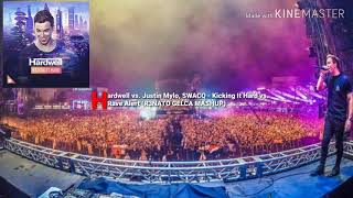 Hardwell vs. Justin Mylo, SWACQ - Kicking It Hard vs. Rave Alert (R3NATO GELCA MASHUP)