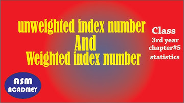 weighted and unweighted index number