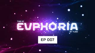 EUPHORIA by Yugo | Episode 007 | Euphoric Hardstyle Mix