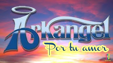 Grupo Arkangel - Por Tu amor (Álbum Completo)
