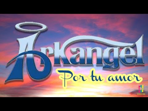 Grupo Arkangel - Por Tu amor (Álbum Completo)