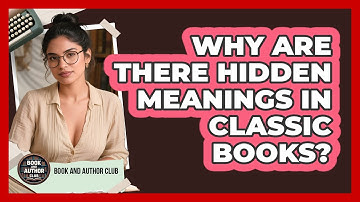 Why Are There Hidden Meanings In Classic Books? - Book and Author Club