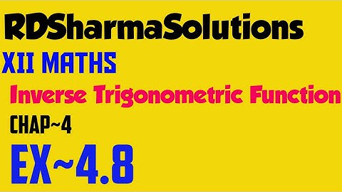 InverseTrigonometricFunctionIIRDSharmaEx4.8II ISC/CBSE~202I BoardsII