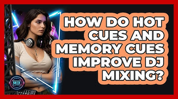 How Do Hot Cues And Memory Cues Improve DJ Mixing? - Electronic Mix Masters
