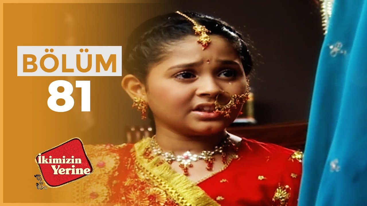 İkimizin Yerine Hint Dizisi | 81. Bölüm