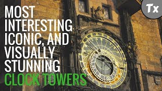 Most interesting iconic, and visually stunning clock towers