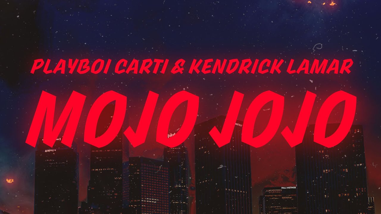 Playboi Carti - MOJO JOJO (Lyrics) ft. Kendrick Lamar - YouTube