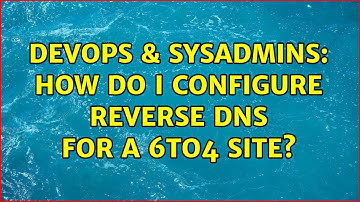 DevOps & SysAdmins: How do I configure reverse DNS for a 6to4 site?