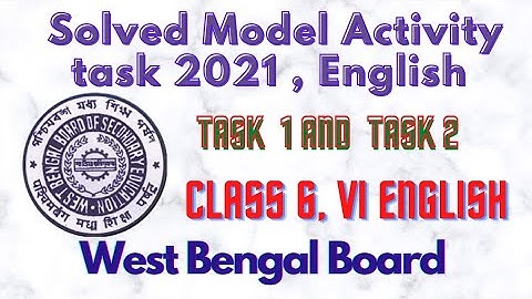 model activity tasks 2021 part 1 and part 2, english class 6,west bengal board,