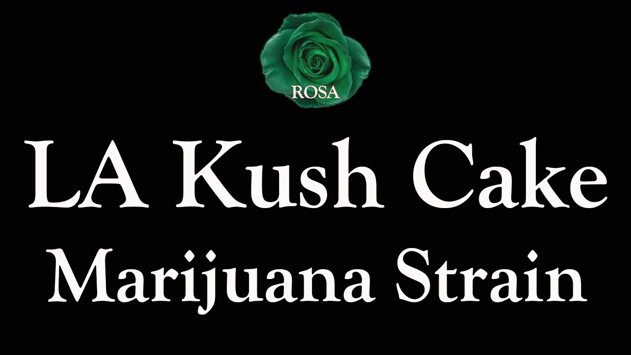 LA Kush Cake Marijuana Strain