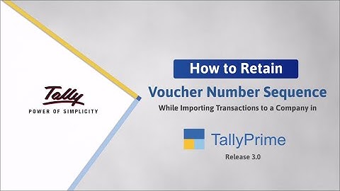 How to Retain Voucher Number Sequence When Importing Vouchers to a Company in TallyPrime | TallyHelp