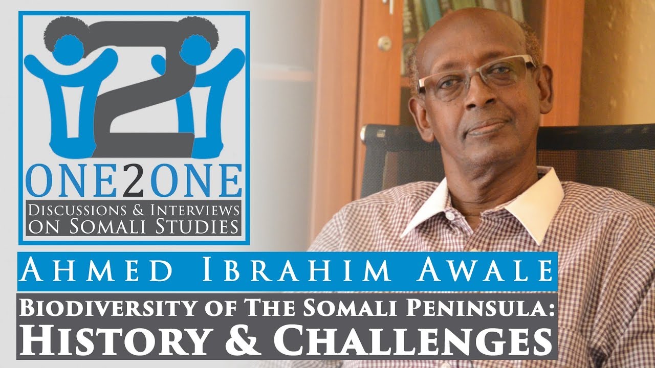 One2One; Biodiversity of the Somali Peninsula; History & Challenges by Ahmed Ibrahim Awale