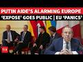 ‘Block Publication…’: Putin Insider Unleashes ‘Europe Dossier’; EU In Damage-Control Overdrive