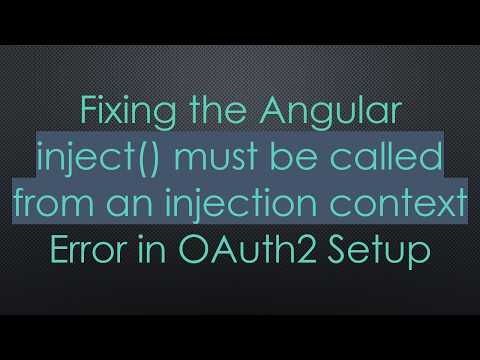 Fixing the Angular inject() must be called from an injection context Error in OAuth2 Setup