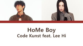 Code Kunst (코드 쿤스트)- HoMe boy (feat. Lee Hi 이하이) Lyrics 가사 | ENG/HAN/ROM