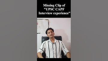 Missing clip of (UPSC CAPF 2022 Interview experience Video)
