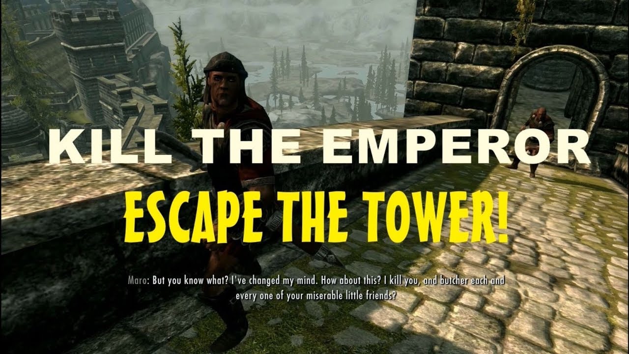 ELDER SCROLLS 5 SKYRIM УБЕЙТЕ ИМПЕРАТОРА, СБЕГИТЕ ИЗ БАШНИ!