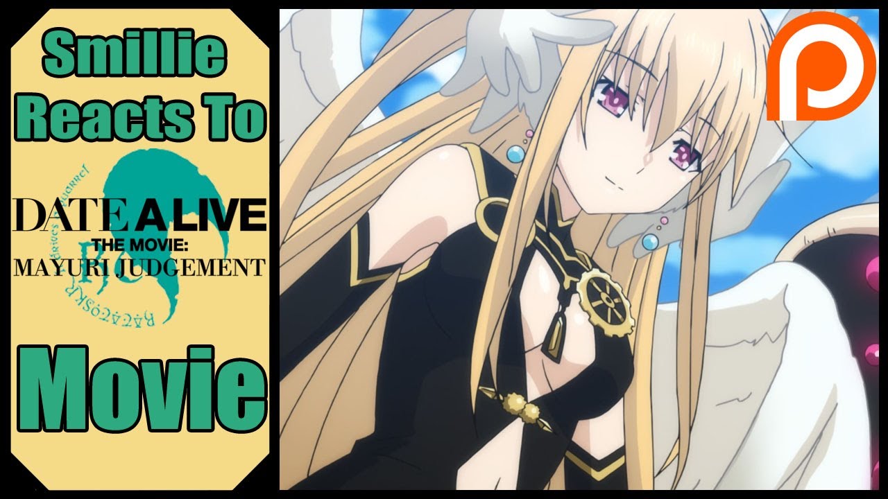 Date A Live Movie Mayuri Judgment Patreon Reaction 劇場版 デート ア ライブ 万由里ジャッジメント Youtube