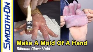 How To Make a Silicone Mold of a Hand - Ecoflex® 00-35