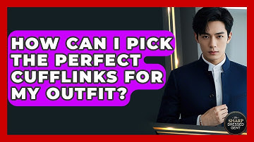 How Can I Pick The Perfect Cufflinks For My Outfit? - The Sharp Dressed Gent