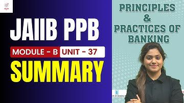 JAIIB PPB Module B Unit 37 Summary | JAIIB Exam Preparation | PPB By CMA Disha Dua Ma