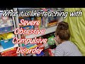 WHAT IS IT LIKE TEACHING WITH SEVERE OBSESSIVE COMPULSIVE DISORDER | OCD | TEACHING TUESDAY