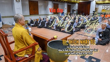 TT. Thích Nhật Từ trả lời vấn đáp trong khóa tu Xuất gia Gieo duyên lần 7 tại chùa Giác Ngộ