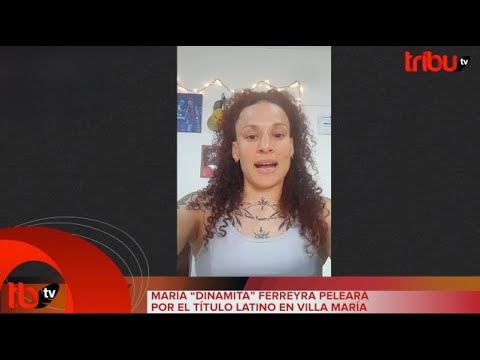 MARÍA “DINAMITA” FERREYRA PELEARÁ POR EL TÍTULO LATINO EN VILLA MARÍA