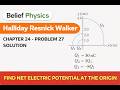 Halliday Resnick Walker Ch 24 Problem 27 Solution | Net Electric Potential at Origin