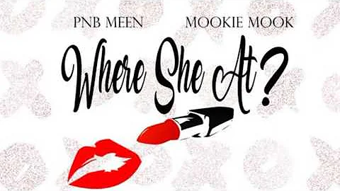 PnB Meen - Where She At? ft. Mookie Mook [Prod. by Andrew Meoray]