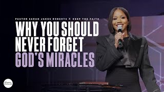 Why You Should Never Forget God's Miracles X Sarah Jakes Roberts