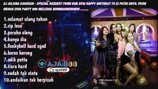 DJ ARJUNA KANGEAN - SPESIAL REQUEST FROM BUK NYAI HAPPY BIRTHDAY TO SIPUTRI UNYIL FROM MEDAN DIVA 22