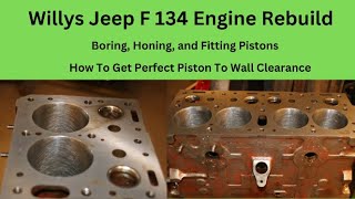Willys Jeep F134 Engine Rebuild    Boring, Honing, and Fitting Pistons