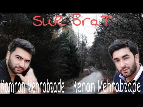 Kamran Mehrabzade ft Kenan Mehrabzade_Sur Brat