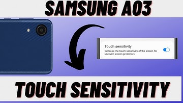 Samsung a03 touch sensitivity settings