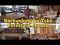 Berkunjung ke toko furniture jepara