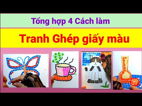 Video Kcart3 | 4 cách Tạo Tranh Ghép từ giấy màu | Những... - youtube