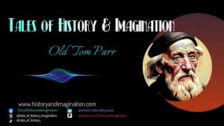 Excerpt Old Tom Parr Patreon Episode