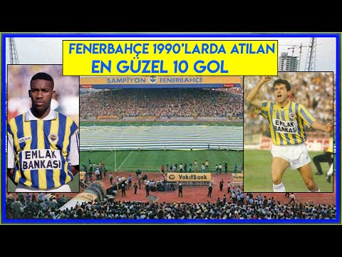 Fenerbahçe'nin 1990'larda Attığı En Güzel 10 GOL