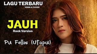PIA FELLINI - JAUH (AI ROCK COVER) | VERSI TERBARU & VIRAL 2026”