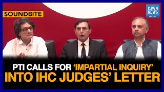 PTI Calls For 'Impartial Inquiry' Into IHC Judges' Letter | Dawn News English