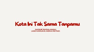 Kota Ini Tak Sama Tanpamu | Nadhif Basalamah ( Aziz Harun \u0026 Aisha Retno) | Lirik/Lyrics