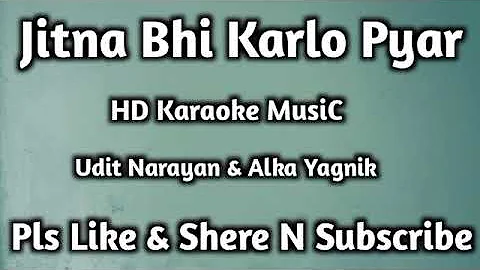 #Jitna Bhi Karlo Pyar-KARAOKE ( Shikaar 2004 ) Udit Narayan & Alka Yagnik_-_HD Karaoke MusiC