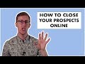 How To Close Your Prospects Online