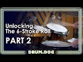 Unlocking the 6-Stroke Roll - Part 2: Advanced Orchestration and Phrasing (A Drum Dog Lesson)