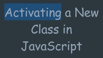 Activating a New Class in JavaScript