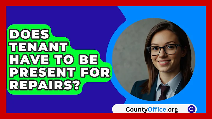 Does Tenant Have To Be Present For Repairs? - CountyOffice.org
