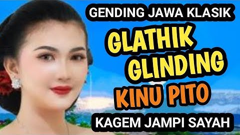 GLATHIK GLINDING KINU PITO GENDING JAWA KLASIK KAGEM JAMPI SAYAH.